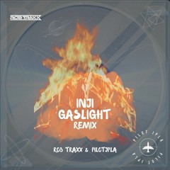 INJI - GASLIGHT (Rob Traxx & PilotJPLA Remix)