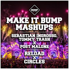 RELOAD X CIRCLES (BUMPIN MASHUP 018) [SUPPORTED BY TIMMY TRUMPET] [FREE DL]