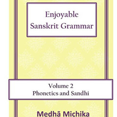 [ACCESS] KINDLE 💚 Enjoyable Sanskrit Grammar Volume 2 Phonetics & Sandhi by  Medha M