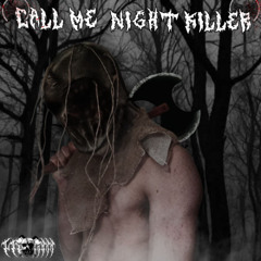 CALL ME NIGHT KILLER (prod. by slaughter)