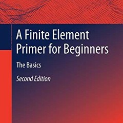 [Read] EBOOK 💌 A Finite Element Primer for Beginners: The Basics by  Tarek I. Zohdi