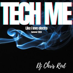 Dj Chris Rod "TECH ME" - Like i love electro (Summer 2024)