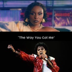 The Way You Got Me