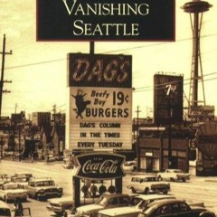 DOWNLOAD/PDF  Vanishing Seattle (Images of America)