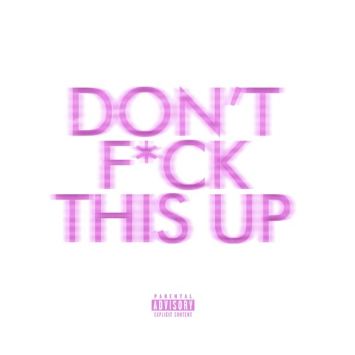 Don't F*ck This Up