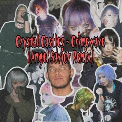 Crystal Castles - Crimewave (Angel Savior Remix)