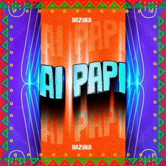 AI PAPI - (BAZUKA REMIX)  FREE DL