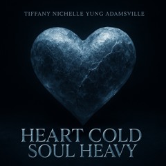 Tiffany Nichelle - Heart Cold Soul Heavy