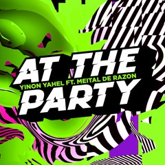 Yinon Yahel Ft Meital De Razon - At The Party (Original Mix)