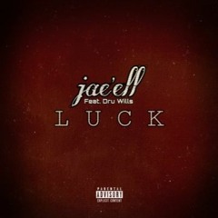 Luck by Jae'ell ft. Dru Wills