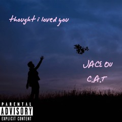 thought i loved you (feat. Jace OU)