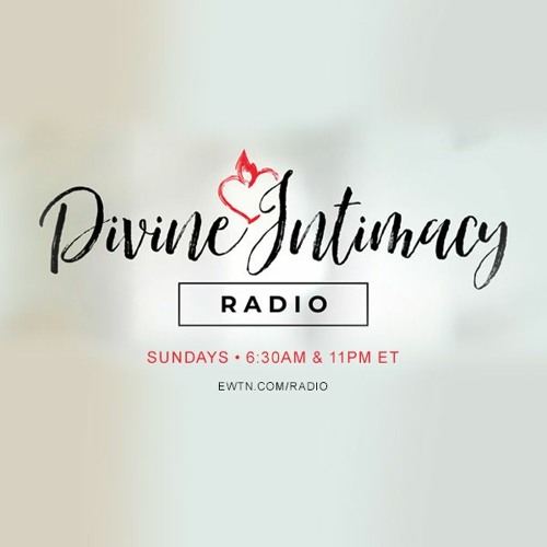 Divine Intimacy Radio - 10/17/21 - Through The Heart Of St. Joseph