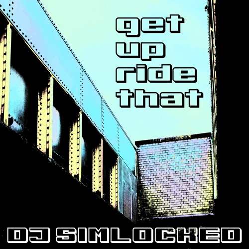 DJ Simlocked - Get Up, Ride That