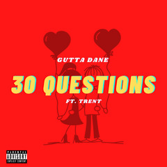 Gutta Dane - 30 Questions Ft. Trent