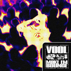 VOOL - MAKE EM BOUNCE