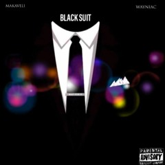 MAKAVELI FT WAYNIAC... BLACK SUIT