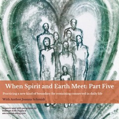 Part Five: When Spirit and Earth Meet