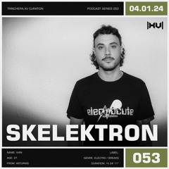 SKELEKTRON // Trinchera.XV Curation // 04.01.24