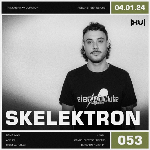 SKELEKTRON // Trinchera.XV Curation // 04.01.24
