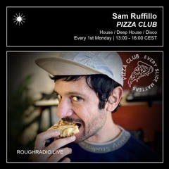 SAM RUFFILLO - PIZZA CLUB 014.3 - ROUGHRADIO.LIVE