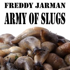 ARMY OF SLUGS - FREDDY JARMAN NZ - FREE DOWNLOAD