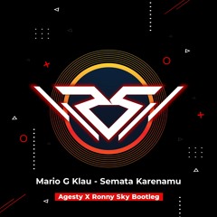 Mario G Klau - Semata Karnamu (Agesty X Ronny Sky Bootleg)
