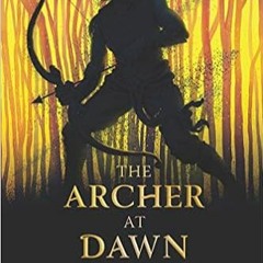 [Epub]$$ The Archer at Dawn (Tiger at Midnight) Online Book