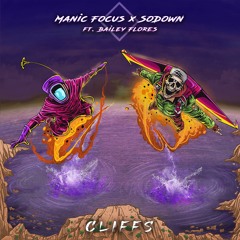 Manic Focus x SoDown - Cliffs (ft. Bailey Flores)