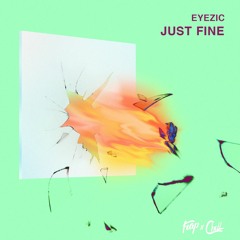 Eyezic - Just Fine