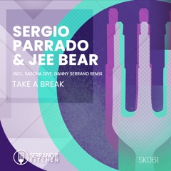Sergio Parrado & Jee Bear - Take a Break (Danny Serrano Remix) Serrano's Kitchen