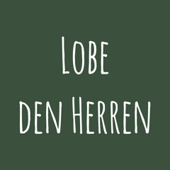 Lobe den Herren | #77