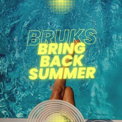 Bruks - Bring Back Summer