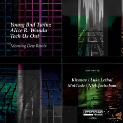 Young Bad Twinz, Alice R. Wonda, Tech Us Out - Morning Dew (Luke Lethal Remix)