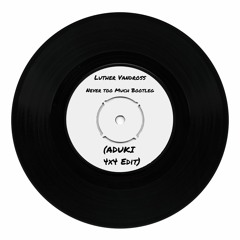 ADuki - Never Too Much (Free DL for full version/message on insta for Wav)
