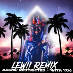 Krunk, Restricted - With You (Lewii Remix)[FREE DOWNLOAD]