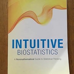 ~Pdf~(Download) Intuitive Biostatistics: A Nonmathematical Guide to Statistical Thinking, 3rd e