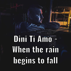 Dini Ti Amo - When the rain begins to fall (Hardtekk-Mix)