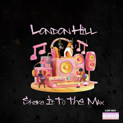 Shake It To Di Max Lon Mix - London Hill
