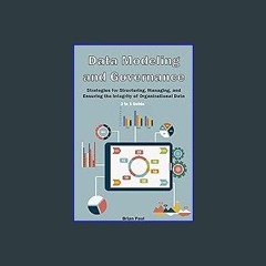 Read ebook [PDF] 📖 Data Modeling and Governance : 2 in 1 Guide: Strategies for Structuring, Managi