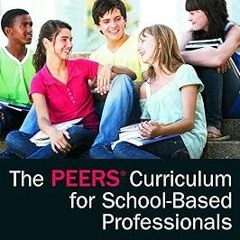 [PDF] Download The PEERS Curriculum for School-Based Professionals By Elizabeth A. Laugeson (Au