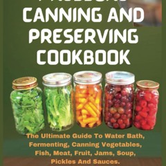 ✔PDF✔ Pressure Canning And Preserving Cookbook: The Ultimate Guide To Water Bath