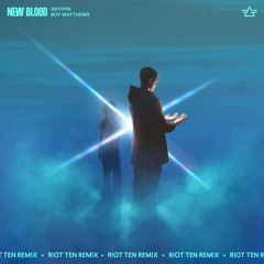 New Blood (with Boy Matthews) (Riot Ten Remix)