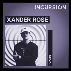 Incursion Vol. 27 - Xander Rose