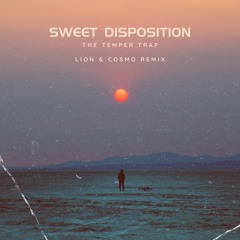 The Temper Trap - Sweet Disposition [Lion & Cosmo Radio Remix]