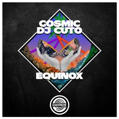 Cosmic & Dj Cuto - Equinox  "GUA131"