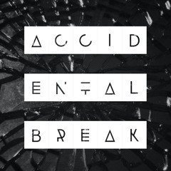 Accidental Break