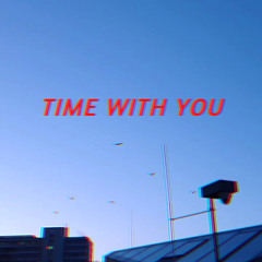 TIME WITH YOU