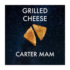 Grilled Cheese - Carter Mam (prod. Aaron Kates)