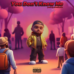 You Don't Know Me