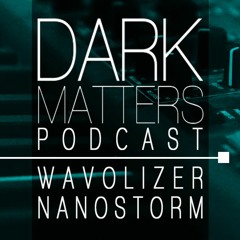 Nanostorm - Dark Matters Podcast 05 - January 2022
